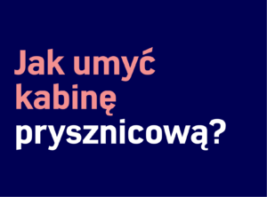 Tekst w języku polskim na ciemnoniebieskim tle. Tekst brzmi: „Jak umyć kabinę prysznicową?”, co oznacza „Jak wyczyścić kabinę prysznicową?”. Tekst jest wyświetlany w dwóch kolorach: różowo-pomarańczowym i białym. Idealne dla osób zainteresowanych usługami Firma sprzątająca lub biurem w Warszawie.