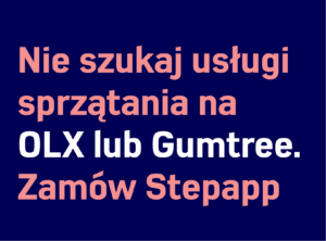 Tekst w języku polskim brzmi: „Nie szukaj usług sprzątania na OLX lub Gumtree. Zamów aplikację Step”. Tło jest ciemnoniebieskie, a tekst napisany różowo-białą czcionką podkreśla łatwość zamówienia profesjonalnej firmy sprzątającej.