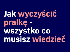 Tekst w języku polskim na ciemnoniebieskim tle brzmiący: „Jak zastosować pralkę - wszystko, co trzeba wiedzieć”, dostarczony przez Firmę sprzątającą.