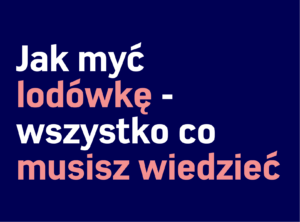 Tekst w języku polskim na ciemnoniebieskim tle: „Jak myć się - wszystko, co trzeba wiedzieć o sprzątaniu domów.